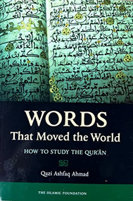 Words That Moved the World by Qazi Ashfaq Ahmad, 9780860372929