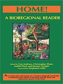 Home! (A Bioregional Reader) by Christopher Plant, Van Andruss, 9781897408100