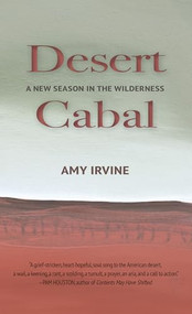 Desert Cabal (A New Season in the Wilderness) by Amy Irvine, 9781937226978