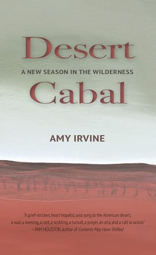 Desert Cabal (A New Season in the Wilderness) by Amy Irvine, 9781937226978