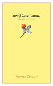Sun of Consciousness by Edouard Glissant, Nathanaël, 9781937658953