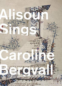 Alisoun Sings by Caroline Bergvall, 9781643620015