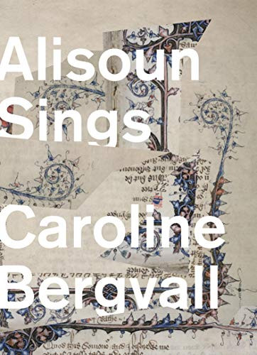 Alisoun Sings by Caroline Bergvall, 9781643620015