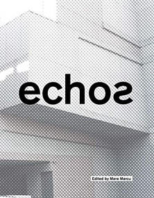 Echos (University of Cincinnati School of Architecture and Interior Design) by Mara Marcu, Edward Mitchell, 9781948765046