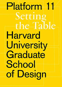 Platform 11 (Setting the Table) by Esther Mira Bang, Lane Raffaldini Rubin, Enrique Aureng Silva, Mohsen Mostafavi, 9781948765107