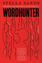 Wordhunter (A Novel) by Stella Sands, 9780063345300