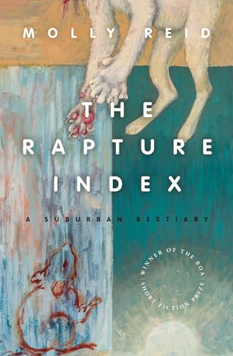 The Rapture Index (A Suburban Bestiary) by Molly Reid, 9781942683827