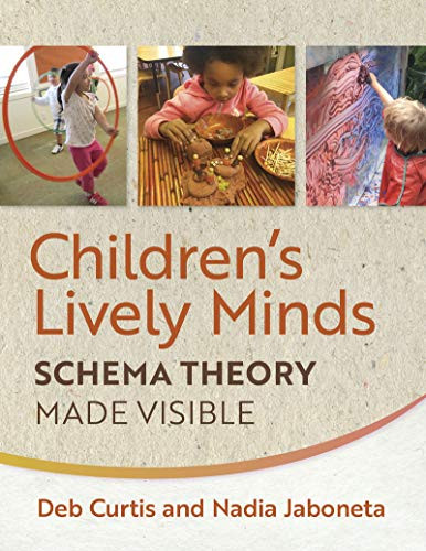 Children's Lively Minds (Schema Theory Made Visible) by Deb Curtis, Nadia Jaboneta, 9781605546940