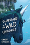 Guardians of the Wild Unicorns by Lindsay Littleson, 9781782505556
