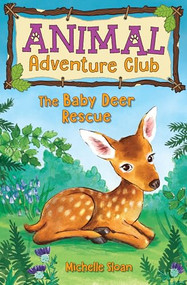 The Baby Deer Rescue (Animal Adventure Club 1) by Michelle Sloan, Hannah George, 9781782505563