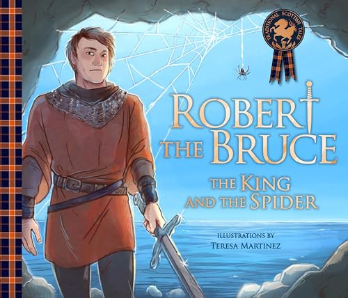 Robert the Bruce: The King and the Spider by Molly MacPherson, Teresa Martinez, 9781782505587