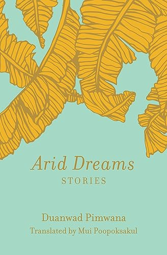 Arid Dreams (Stories) by Duanwad Pimwana, Mui Poopoksakul, 9781936932566