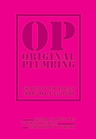 Original Plumbing (The Best of Ten Years of Trans Male Culture) by Amos Mac, Rocco Kayiatos, Tiq Milan, 9781936932597