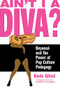 Ain't I a Diva? (Beyoncé and the Power of Pop Culture Pedagogy) by Kevin Allred, Cheryl Clarke, 9781936932603