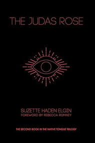 The Judas Rose by Suzette Haden Elgin, Rebecca Romney, 9781936932641