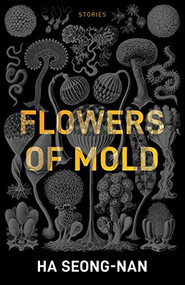 Flowers of Mold & Other Stories by Ha Seong-nan, Janet Hong, 9781940953960