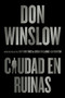 Ciudad en ruinas (City in Ruins (Spanish edition)) by Don Winslow, 9780063382831