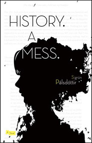 History. A Mess. by Sigrún Pálsdottír, Lytton Smith, 9781940953984