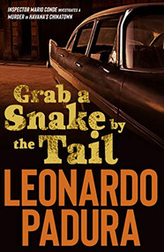 Grab a Snake by the Tail (A Murder in Havana's Chinatown) by Leonardo Padura, Peter Bush, 9781912242177