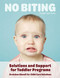 No Biting, Third Edition (Solutions and Support for Toddler Programs) by Gretchen Kinnell, 9781605546766