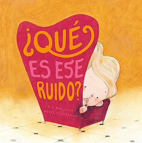 Qué es ese ruido? (Spanish Edition) by A. H. Benjamin, Merel Eyckerman, 9788417123543