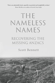 The Nameless Names (recovering the missing Anzacs) by Scott Bennett, 9781947534742