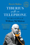 Tiberius with a Telephone (the life and stories of William McMahon) by Patrick Mullins, 9781947534759