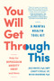You Will Get Through This (A Mental Health Tool Kit-Help for Depression, Anxiety, Grief, and More) by Julie Radico, Charity O'Reilly, Nicole Helverson, 9781891011474
