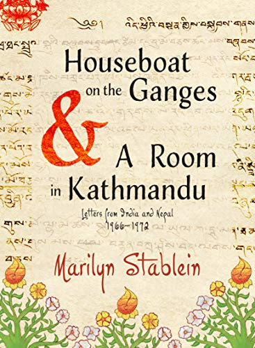 Houseboat on the Ganges (Letters from India & Nepal, 1966-1972) by Marilyn Stablein, 9781634059725