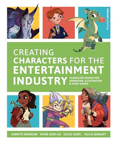 Creating Characters for the Entertainment Industry by 3dtotal Publishing, Kenneth Anderson, 9781909414860