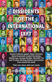Dissidents of the International Left by Andy Heintz, Noam Chomsky, Alex de Waal, John Feffer, 9781780264998