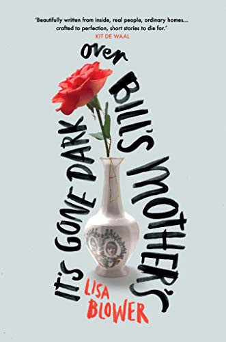 It's Gone Dark Over Bill's Mother's by Lisa Blower, 9781912408160