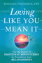 Loving Like You Mean It (Use the Power of Emotional Mindfulness to Transform Your Relationships) by Ronald J. Frederick, 9781942094944