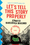 Let's Tell This Story Properly by Jennifer Nansubuga Makumbi, 9781945492228