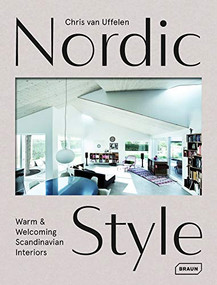 Nordic Style (Warm & Welcoming Scandinavian Interiors) by Chris van Uffelen, 9783037682463