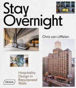 Stay Overnight (Hospitality Design in Repurposed Spaces) by Chris van Uffelen, 9783037682449