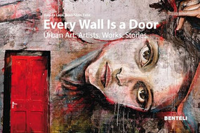 Every Wall Is a Door (Urban Art: Artists - Works - Stories) by Jean-Marc Felix, Regula Laux, 9783716518458