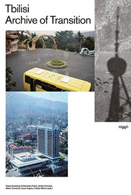 Tbilisi - Archive of Transition by Klaus Neuburg, Sebastian Pranz, Wato Tseretelli, 9783721209839