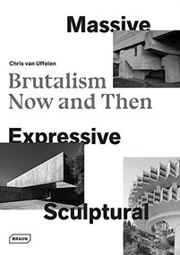 Massive, Expressive, Sculptural (Brutalism now and then) by Chris van Uffelen, 9783037682241