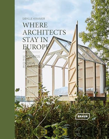 Where Architects Stay in Europe (Lodgings for Design Enthusiasts) by Sibylle Kramer, 9783037682326