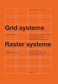 Grid systems in graphic design (A visual communication manual for graphic designers, typographers and three dimensional designers) by Josef Müller-Brockmann, 9783721201451