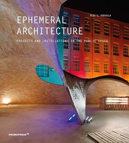 Ephemeral Architecture (Projects and Installations in the Public Space) by Àlex Sánchez Vidiella, 9788417412227