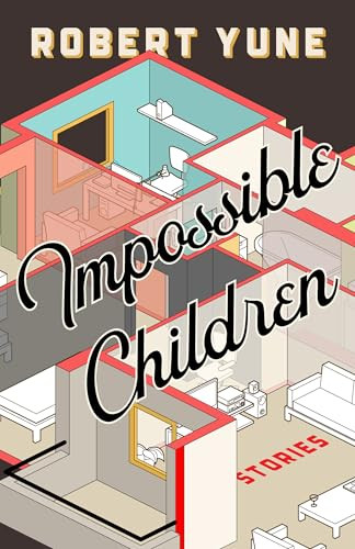 Impossible Children by Robert Yune, 9781946448408
