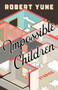 Impossible Children by Robert Yune, 9781946448408