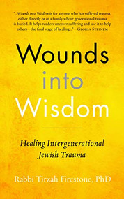 Wounds into Wisdom (Healing Intergenerational Jewish Trauma) by Tirzah Firestone, 9781948626026