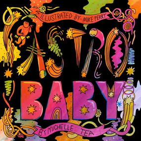 Astro Baby by Michelle Tea, Mike Perry, 9781948340076