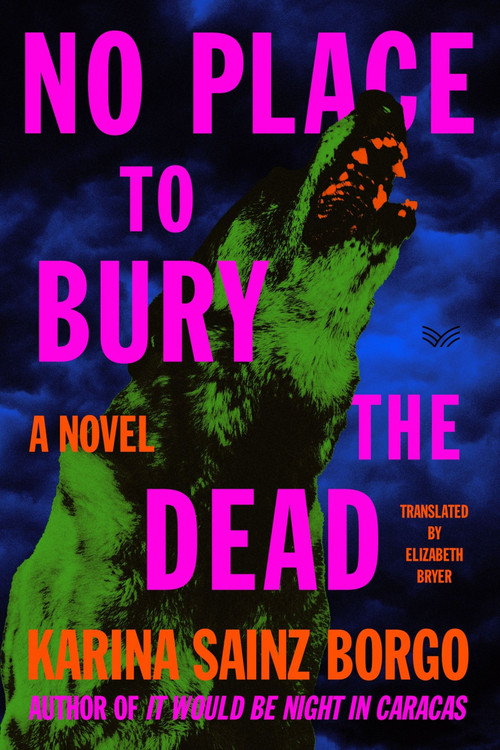 No Place to Bury the Dead (A Novel) by Karina Sainz Borgo, Elizabeth Bryer, 9780063213876