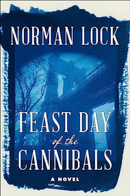 Feast Day of the Cannibals by Norman Lock, 9781942658467