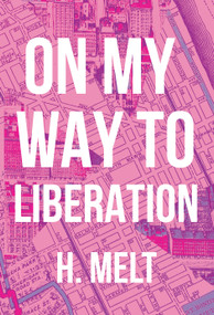 On My Way to Liberation by H. Melt, 9781608465927