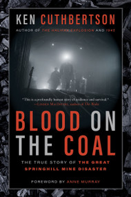 Blood on the Coal (The True Story of the Great Springhill Mine Disaster) - 9781443467933 by Ken Cuthbertson, 9781443467933